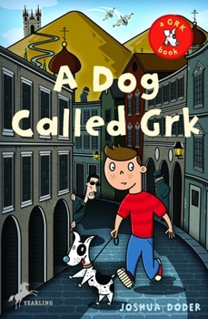A Dog Called Grk (The Grk Books) - Book #1 of the Grk