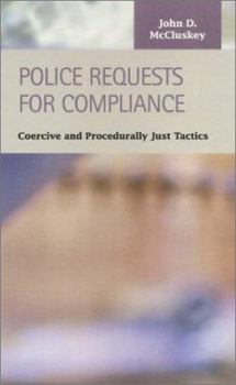 Hardcover Police Requests for Compliance: Coercive and Procedurally Just Tactics Book