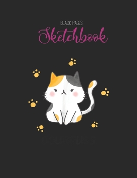 Black Paper SketchBook: Rock Steady Designed BLACK PAPER Sketch Book for Drawing Sketching and Writing With Black Pages | Gel Pen Paper Log Book Guided Workout Marble Size Kawaii Kitty 8.5inx11in