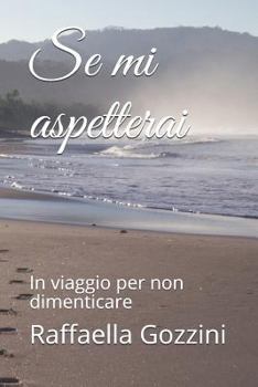 Paperback Se Mi Aspetterai: In Viaggio Per Non Dimenticare [Italian] Book