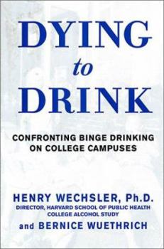 Hardcover Dying to Drink: Confronting Binge Drinking on College Campuses Book