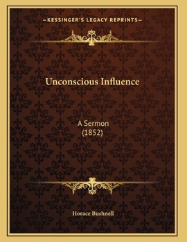 Paperback Unconscious Influence: A Sermon (1852) Book
