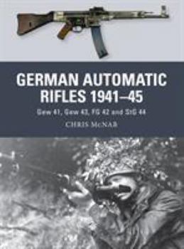 Paperback German Automatic Rifles 1941-45: Gew 41, Gew 43, FG 42 and Stg 44 Book