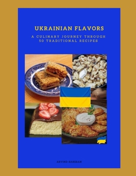 Paperback Ukrainian Flavors A Culinary Journey Through 50 Traditional Recipes Book