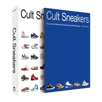Hardcover Cult Sneakers: Discover the Stories of the Most Iconic & Rare Designs Book