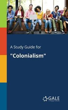 Paperback A Study Guide for "Colonialism" Book