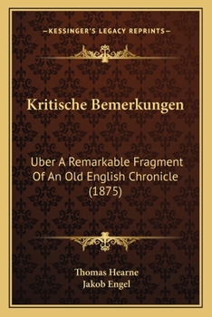 Paperback Kritische Bemerkungen: Uber A Remarkable Fragment Of An Old English Chronicle (1875) [German] Book