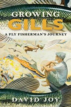 Paperback Growing Gills: A Fly Fisherman's Journey Book