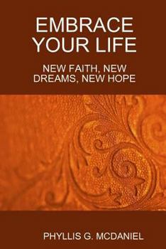 Paperback Embrace Your Life: New Faith, New Dreams, New Hope Book