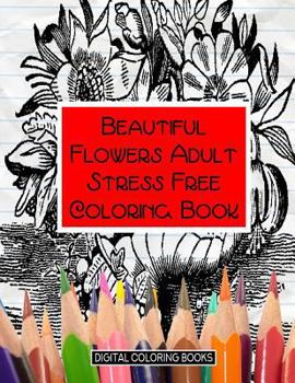 Paperback Beautiful Flowers Adult Stress Free Coloring Book