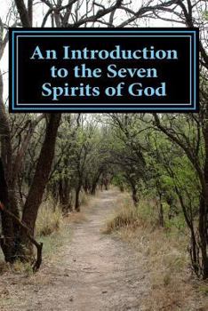 Paperback An Introduction to the Seven Spirits of God: Friends you need for the journey of your life Book