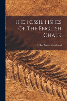 Paperback The Fossil Fishes Of The English Chalk Book