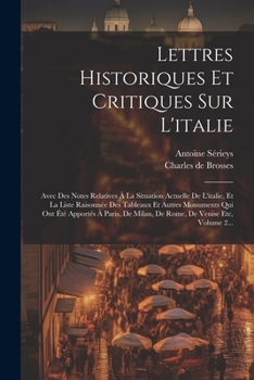 Paperback Lettres Historiques Et Critiques Sur L'italie: Avec Des Notes Relatives À La Situation Actuelle De L'italie, Et La Liste Raisonnée Des Tableaux Et Aut [French] Book