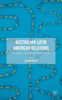Australian-Latin American Relations: New Links in A Changing Global Landscape