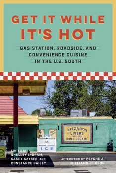 Paperback Get It While It's Hot: Gas Station, Roadside, and Convenience Cuisine in the U.S. South Book