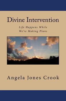 Paperback Divine Intervention: Life Happens While We're Making Plans Book