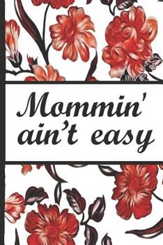 Paperback Best Mom Ever: Mommin Aint Easy Red Flowers Pretty Blossom Composition Notebook College Students Wide Ruled Line Paper 6x9 Inspiratio Book