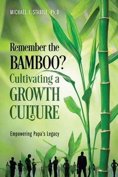 Paperback Remember the Bamboo? Cultivating a Growth Culture: Empowering Papa's Legacy Book