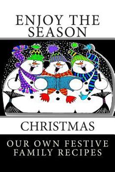 Paperback Enjoy the Season CHRISTMAS Our Own Festive Family Recipes: Blank Cookbook Formatted for Your Menu Choices RICH BLACK COVER Book