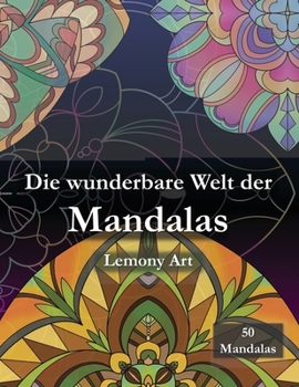 Paperback Die wunderbare Welt der Mandalas: 50 einzigartige Mandalas zum Ausmalen, Entspannen und Abschalten [German] Book