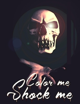 Color me Shock me: Skull Coloring Book For Adult (8.5 x 11) Relaxation With Beautiful Modern and Featuring Creative Tattoo Designs Such As Sugar ... Best idea for Tattoo lovers. Funny skulls