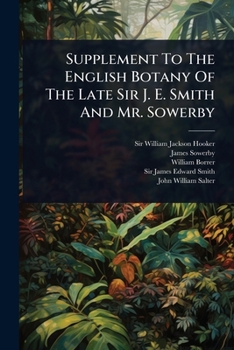 Paperback Supplement To The English Botany Of The Late Sir J. E. Smith And Mr. Sowerby Book