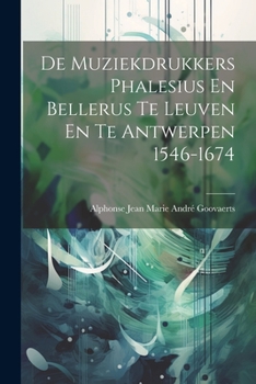 Paperback De Muziekdrukkers Phalesius En Bellerus Te Leuven En Te Antwerpen 1546-1674 [Dutch] Book