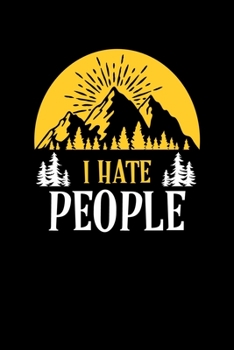 I Hate People: Cute & Funny I Hate People Camping Pun Quiet Nature Lover Blank Composition Notebook for Journaling & Writing (120 Lined Pages, 6" x 9")