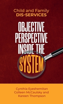 Hardcover Child and Family Dis-services: Objective Perspective Inside the System Book