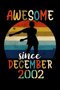 Awesome Since December 2002: Vintage Flossing Awesome Since 2002 December 17th Years Birthday Gifts Journal - December 17th Birthday Gifts for Boy ... Journal - Beautifully Decorated Inside!
