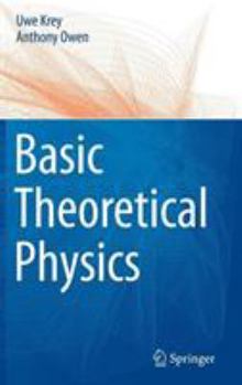 Hardcover Basic Theoretical Physics: A Concise Overview Book