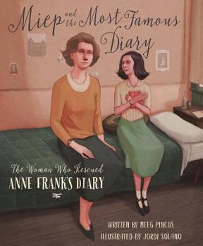 Hardcover Miep and the Most Famous Diary: The Woman Who Rescued Anne Frank's Diary Book
