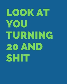 Paperback Look at You Turning 20 and Shit: Birthday Journal For 20 Year Old Man And Women 120 pages Book