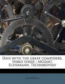 Paperback Days with the Great Composers, Third Series: Mozart, Schumann, Tschaikovsky Book