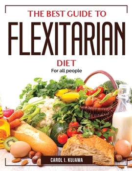 Paperback The Best Guide to Flexitarian Diet: For all people Book