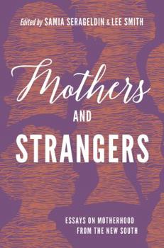 Paperback Mothers and Strangers: Essays on Motherhood from the New South Book