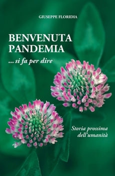 Paperback BENVENUTA PANDEMIA ... si fa per dire: Storia prossima dell'umanità [Italian] Book