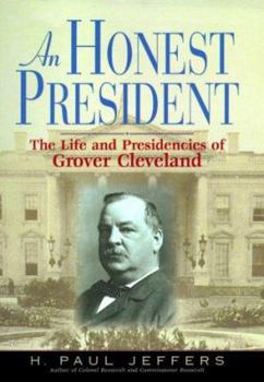 Hardcover An Honest President: The Life and Presidencies of Grover Cleveland Book