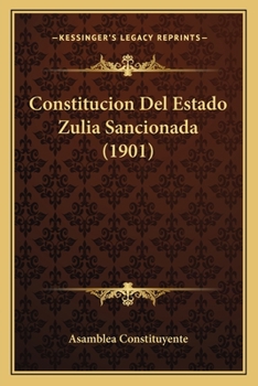 Paperback Constitucion Del Estado Zulia Sancionada (1901) [Portuguese] Book