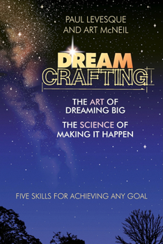 Paperback Dreamcrafting: The Art of Dreaming Big, the Science of Making It Happen Book