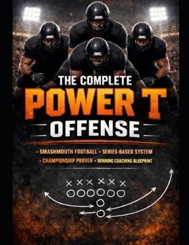 Paperback The Complete Power T Offense: A Championship System for Physical, Series-Based Football Book