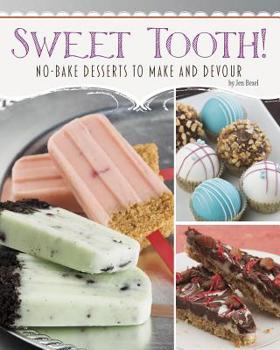 Hardcover Sweet Tooth!: No-Bake Desserts to Make and Devour Book