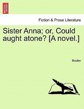 Paperback Sister Anna; Or, Could Aught Atone? [A Novel.] Book