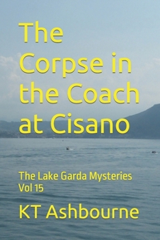 The Corpse in the Coach at Cisano: The Lake Garda Mysteries Vol 15
