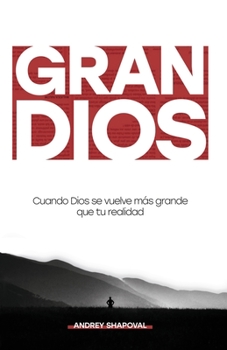 Paperback Gran Dios (Big God Spanish Edition): Cuando Dios se vuelve más grande que tu realidad [Spanish] Book