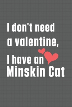 Paperback I don't need a valentine, I have a Minskin Cat: For Minskin Cat Fans Book
