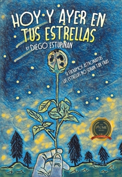Hoy Y Ayer En Tus Estrellas: Si Fueramos Astronautas Las Estrellas No Serian Tan Frias (Spanish Edition)