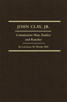 Hardcover John Clay, Jr., Volume 29: Commission Man, Banker and Rancher Book