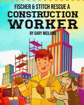 Paperback Fischer and Stitch Rescue a Construction Worker Book
