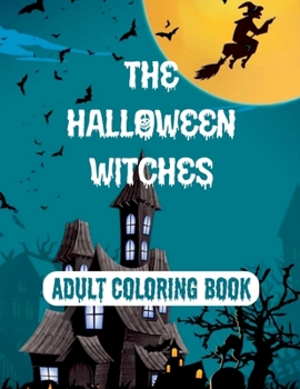 Paperback The Halloween Witches: Halloween Witch Coloring Book For Adults [Large Print] Book